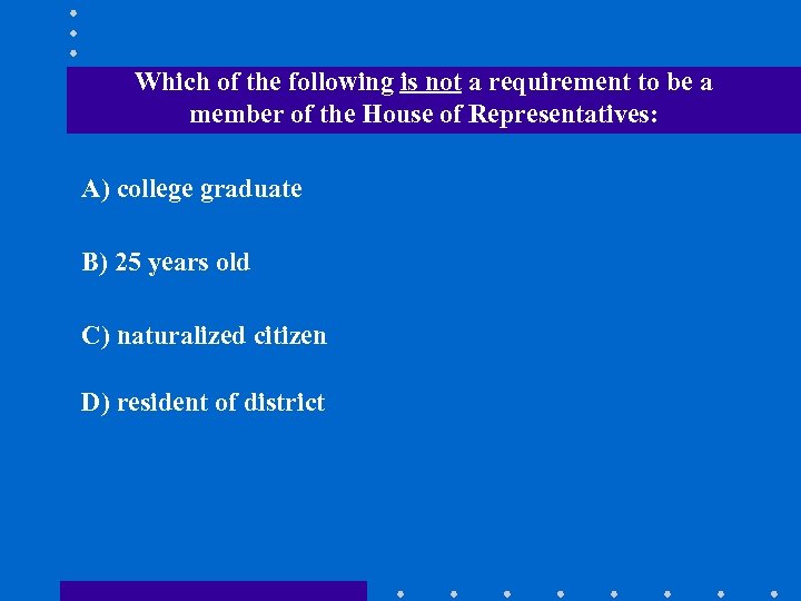 Which of the following is not a requirement to be a member of the