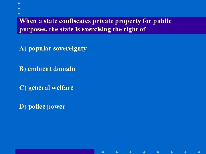 When a state confiscates private property for public purposes, the state is exercising the
