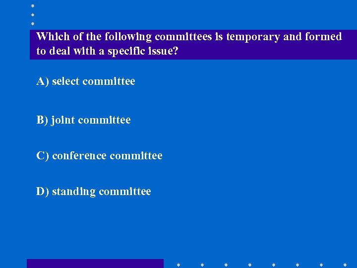 Which of the following committees is temporary and formed to deal with a specific