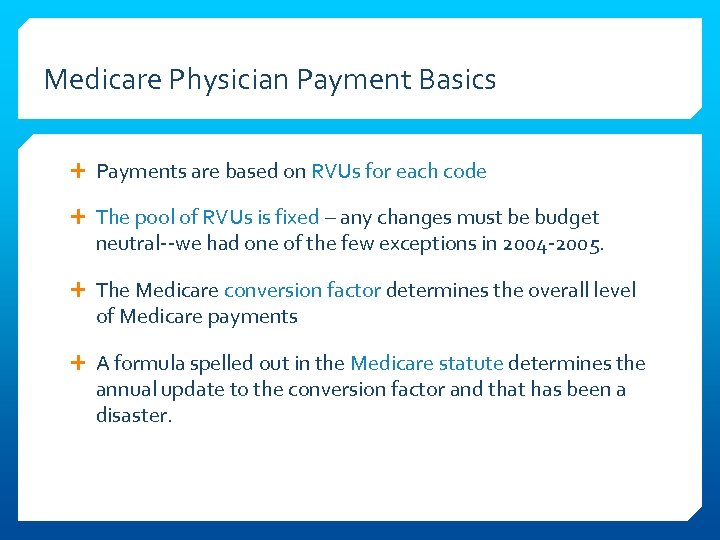 Medicare Physician Payment Basics Payments are based on RVUs for each code The pool