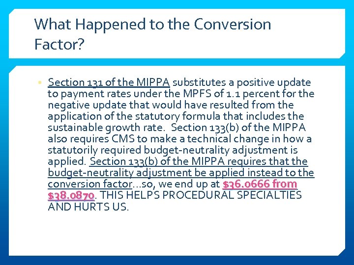 What Happened to the Conversion Factor? • Section 131 of the MIPPA substitutes a
