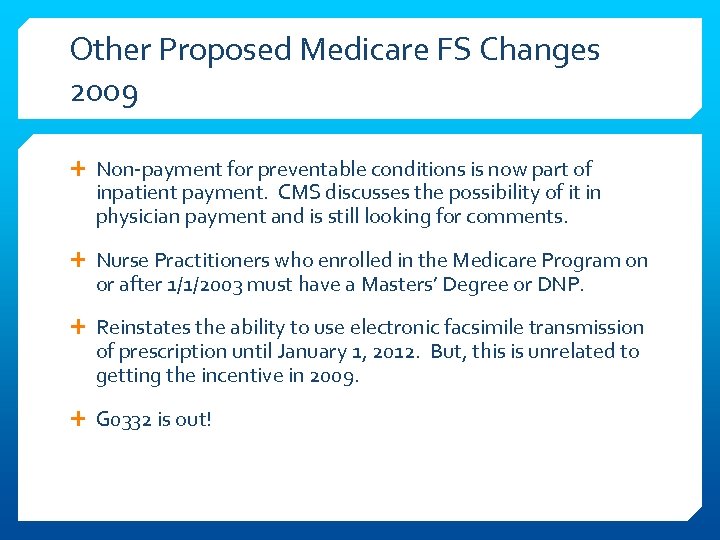 Other Proposed Medicare FS Changes 2009 Non-payment for preventable conditions is now part of