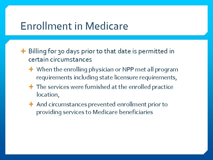 Enrollment in Medicare Billing for 30 days prior to that date is permitted in