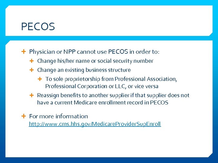 PECOS Physician or NPP cannot use PECOS in order to: Change his/her name or