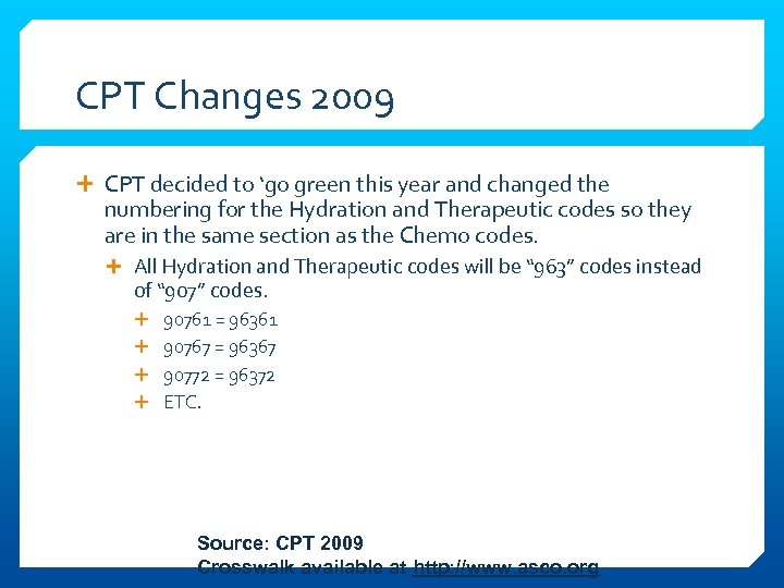 CPT Changes 2009 CPT decided to ‘go green this year and changed the numbering