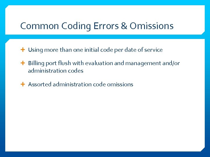 Common Coding Errors & Omissions Using more than one initial code per date of