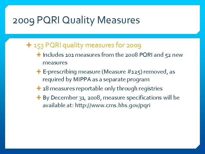 2009 PQRI Quality Measures 153 PQRI quality measures for 2009 Includes 101 measures from