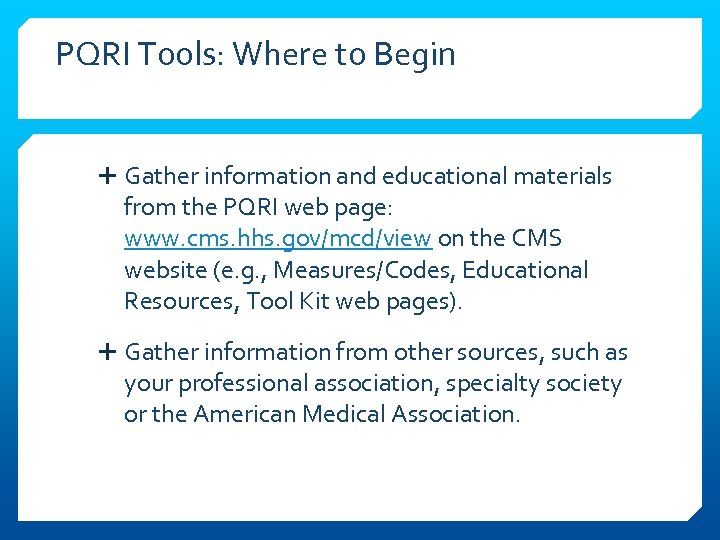 PQRI Tools: Where to Begin Gather information and educational materials from the PQRI web