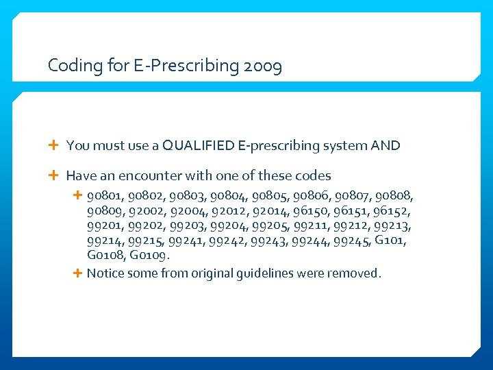 Coding for E-Prescribing 2009 You must use a QUALIFIED E-prescribing system AND Have an