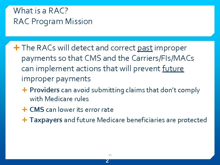 What is a RAC? RAC Program Mission The RACs will detect and correct past
