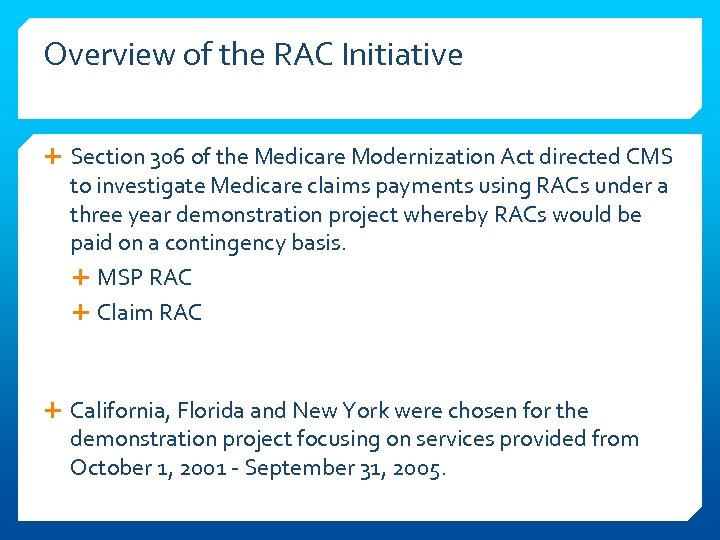 Overview of the RAC Initiative Section 306 of the Medicare Modernization Act directed CMS