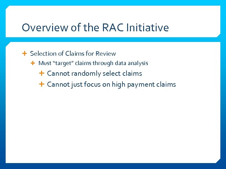 Overview of the RAC Initiative Selection of Claims for Review Must “target” claims through