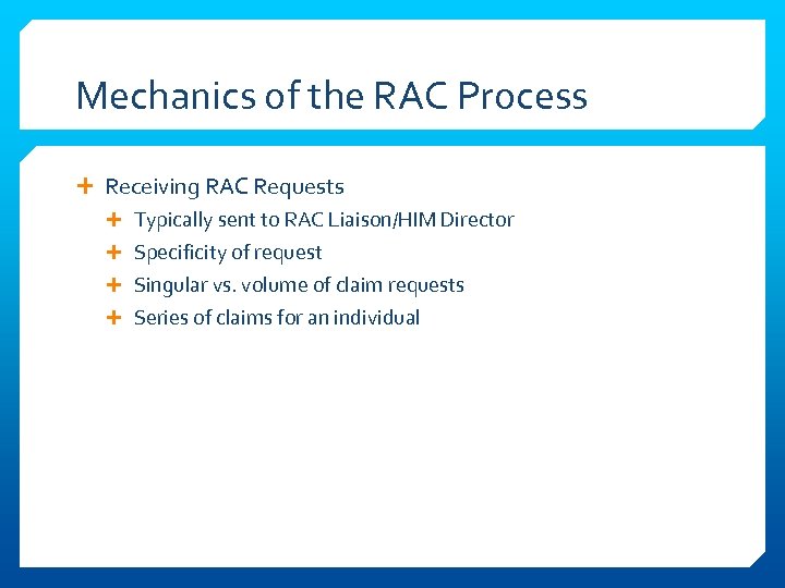 Mechanics of the RAC Process Receiving RAC Requests Typically sent to RAC Liaison/HIM Director