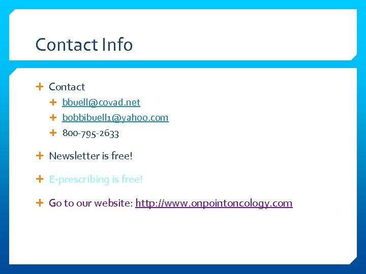 Contact Info Contact bbuell@covad. net bobbibuell 1@yahoo. com 800 -795 -2633 Newsletter is free!