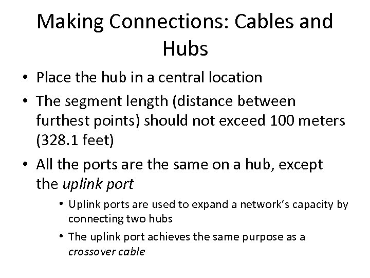 Making Connections: Cables and Hubs • Place the hub in a central location •