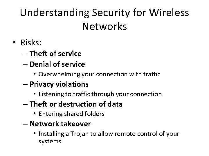 Understanding Security for Wireless Networks • Risks: – Theft of service – Denial of