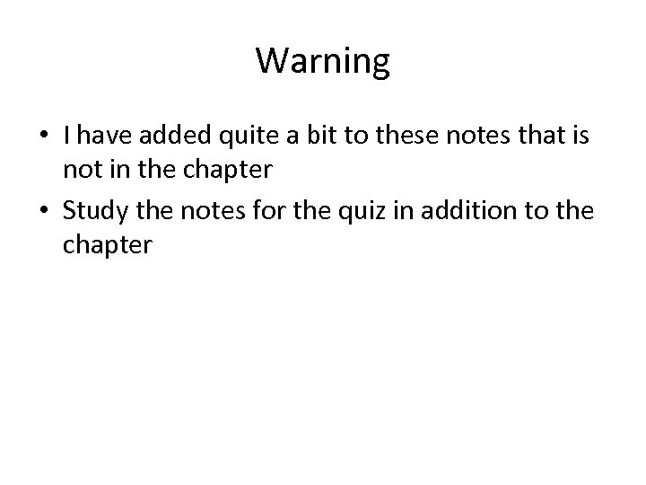 Warning • I have added quite a bit to these notes that is not