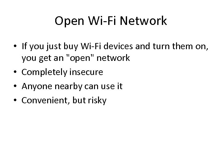 Open Wi-Fi Network • If you just buy Wi-Fi devices and turn them on,