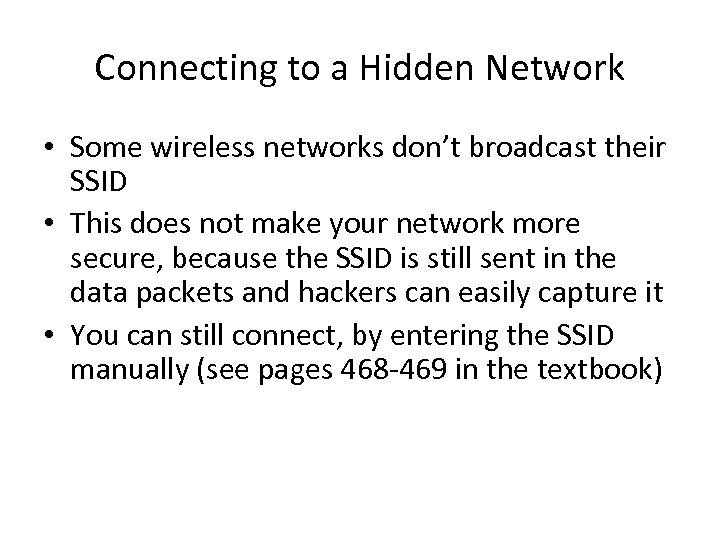 Connecting to a Hidden Network • Some wireless networks don’t broadcast their SSID •
