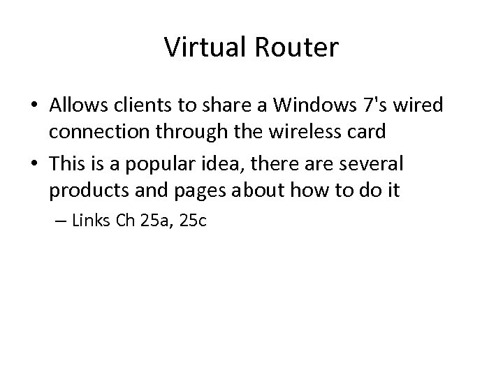 Virtual Router • Allows clients to share a Windows 7's wired connection through the