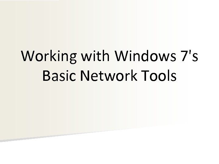 Working with Windows 7's Basic Network Tools 