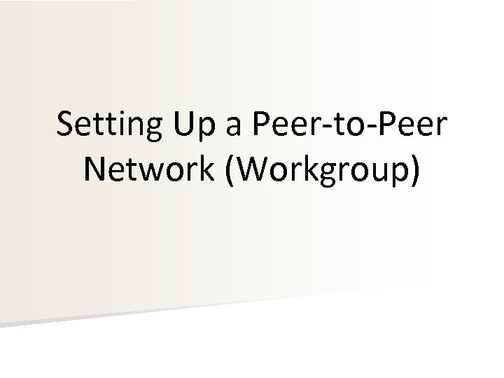 Setting Up a Peer-to-Peer Network (Workgroup) 