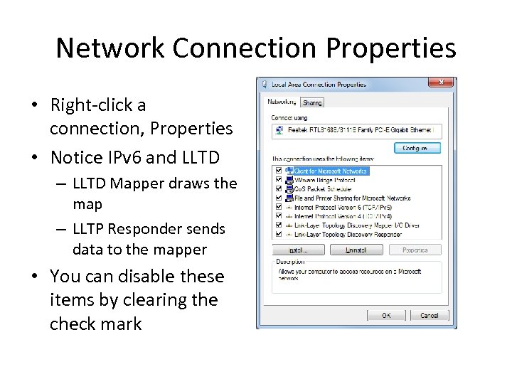 Network Connection Properties • Right-click a connection, Properties • Notice IPv 6 and LLTD