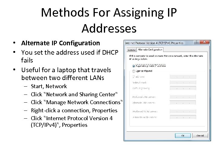 Methods For Assigning IP Addresses • Alternate IP Configuration • You set the address