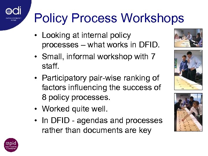 Policy Process Workshops • Looking at internal policy processes – what works in DFID.