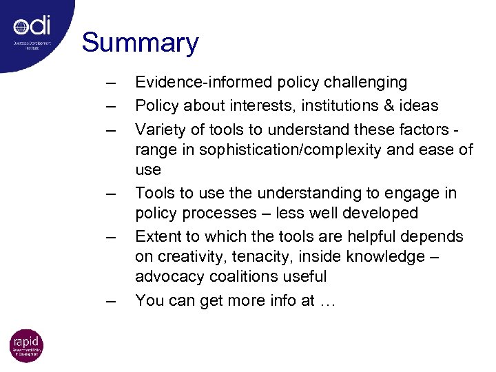 Summary – – – Evidence-informed policy challenging Policy about interests, institutions & ideas Variety