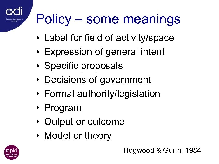 Policy – some meanings • • Label for field of activity/space Expression of general