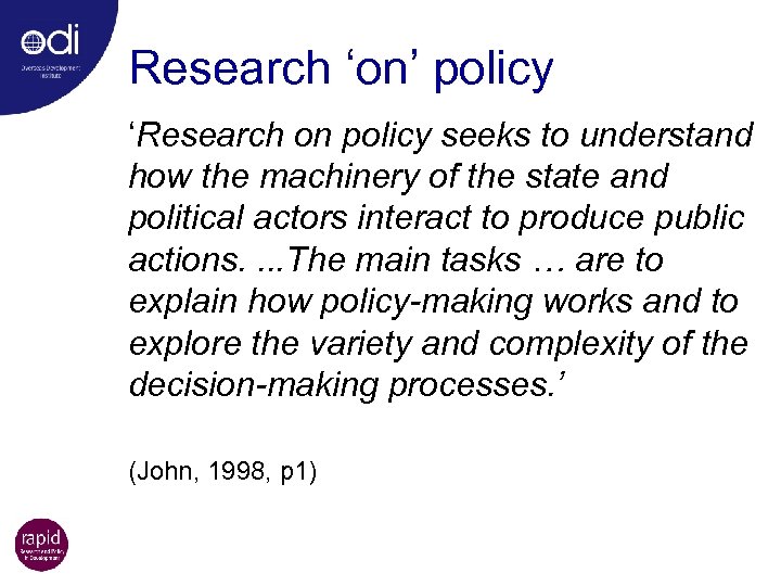 Research ‘on’ policy ‘Research on policy seeks to understand how the machinery of the