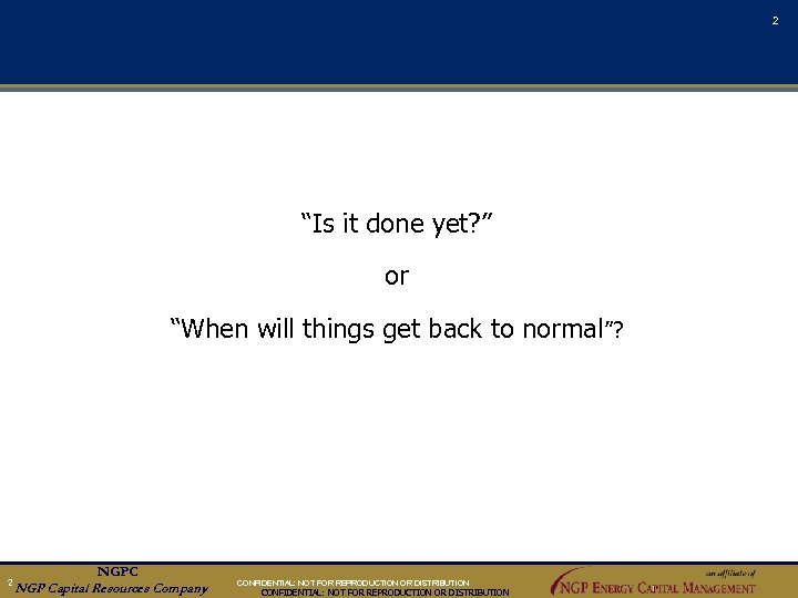 2 “Is it done yet? ” or “When will things get back to normal”?