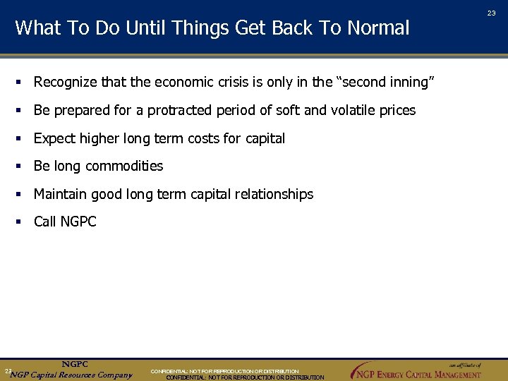 23 What To Do Until Things Get Back To Normal § Recognize that the