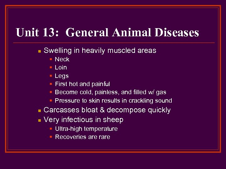 Unit 13: General Animal Diseases n Swelling in heavily muscled areas § § §