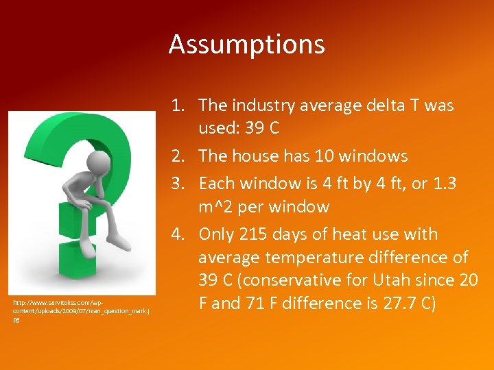 Assumptions http: //www. servitokss. com/wpcontent/uploads/2009/07/man_question_mark. j pg 1. The industry average delta T was