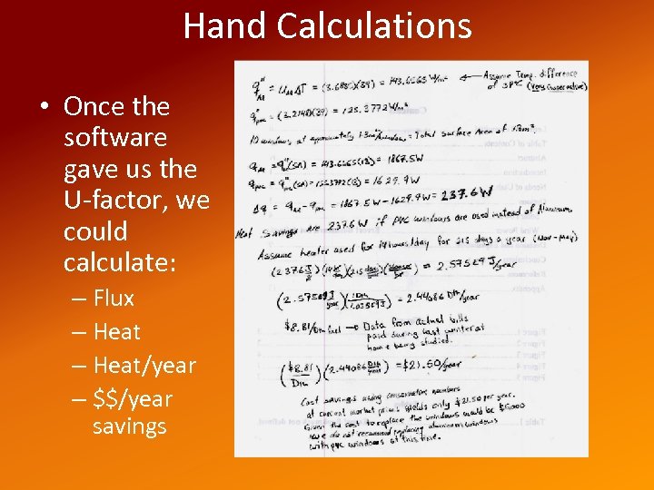 Hand Calculations • Once the software gave us the U-factor, we could calculate: –