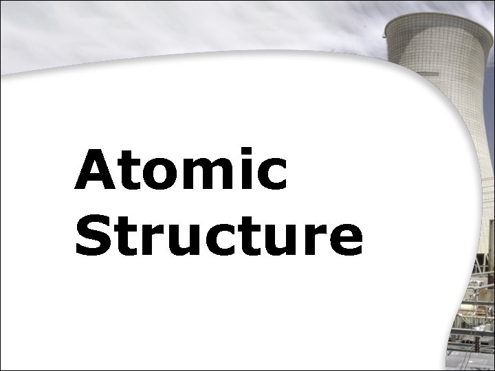 Atomic Structure © 2013 Marshall Cavendish International (Singapore) Private Limited 