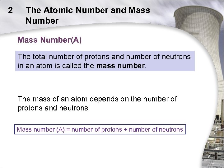 2 The Atomic Number and Mass Number(A) The total number of protons and number