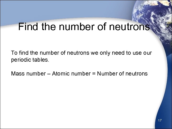 Find the number of neutrons To find the number of neutrons we only need