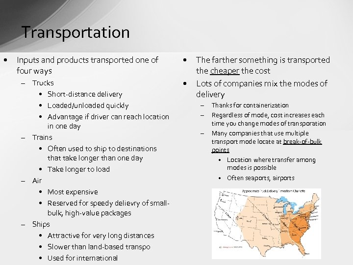 Transportation • Inputs and products transported one of four ways – Trucks • Short-distance