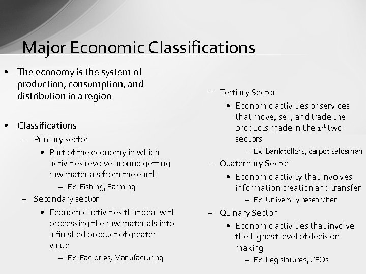 Major Economic Classifications • The economy is the system of production, consumption, and distribution