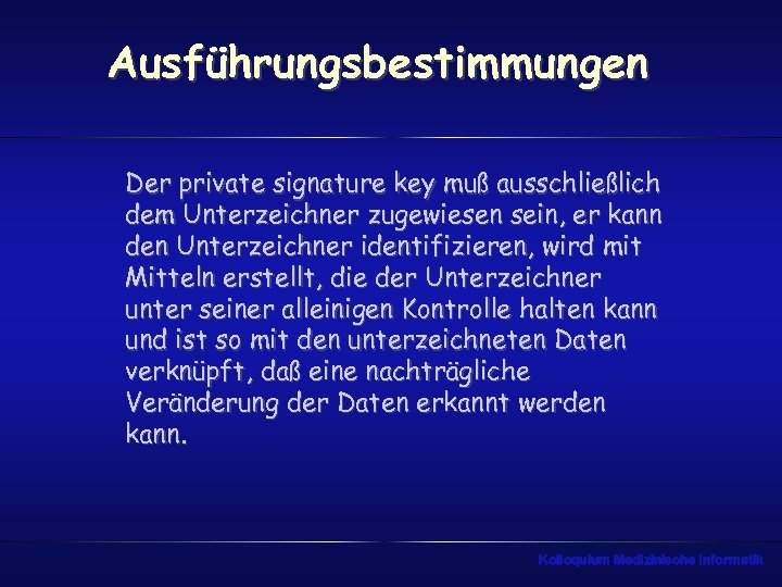 Ausführungsbestimmungen Der private signature key muß ausschließlich dem Unterzeichner zugewiesen sein, er kann den