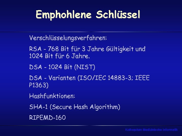 Emphohlene Schlüssel Verschlüsselungsverfahren: RSA - 768 Bit für 3 Jahre Gültigkeit und 1024 Bit