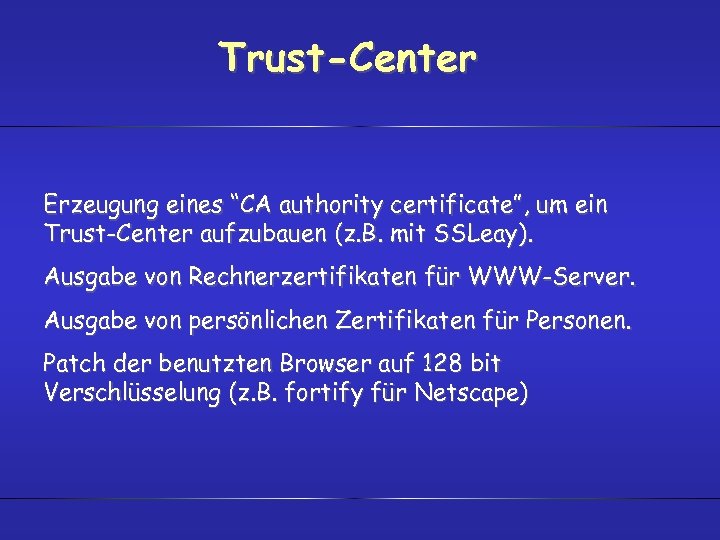 Trust-Center Erzeugung eines “CA authority certificate”, um ein Trust-Center aufzubauen (z. B. mit SSLeay).