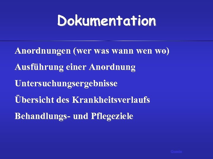 Dokumentation Anordnungen (wer was wann wen wo) Ausführung einer Anordnung Untersuchungsergebnisse Übersicht des Krankheitsverlaufs