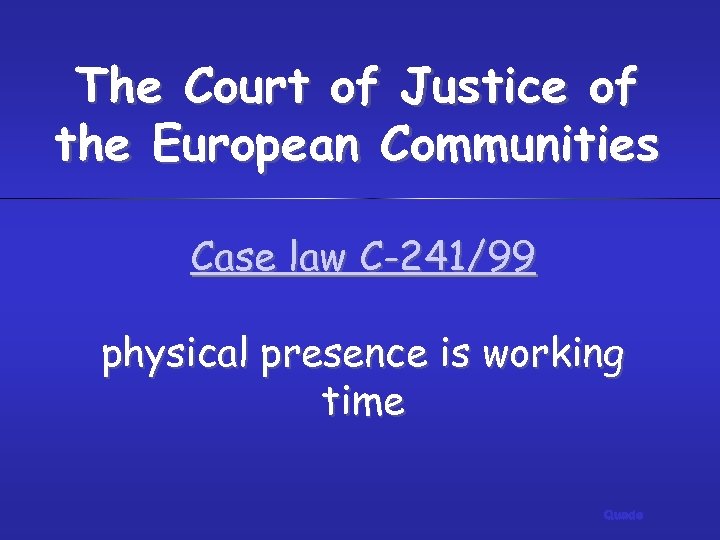 The Court of Justice of the European Communities Case law C-241/99 physical presence is
