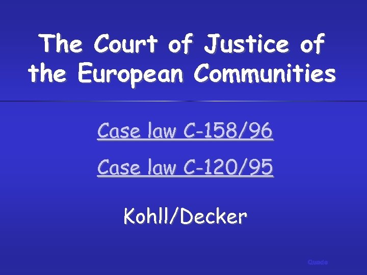 The Court of Justice of the European Communities Case law C-158/96 Case law C-120/95