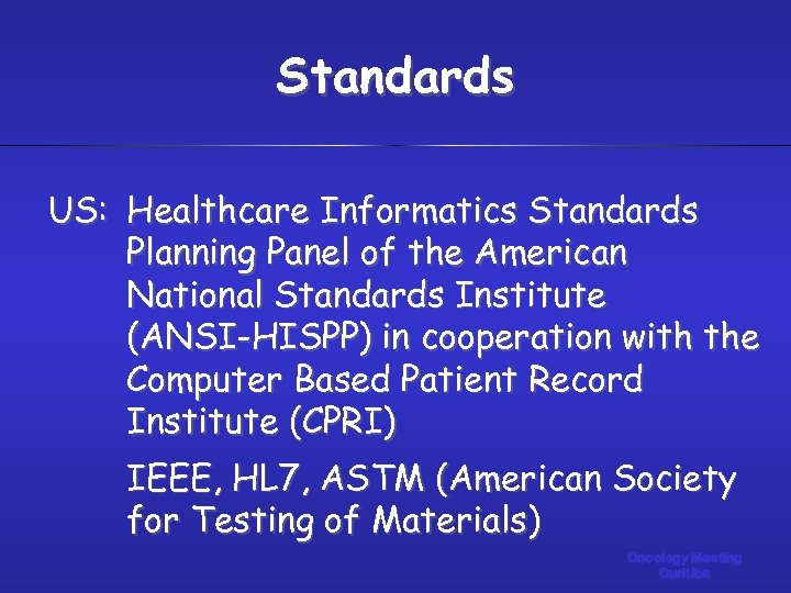 Standards US: Healthcare Informatics Standards Planning Panel of the American National Standards Institute (ANSI-HISPP)