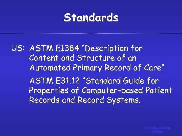 Standards US: ASTM E 1384 “Description for Content and Structure of an Automated Primary